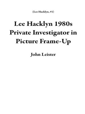 cover image of Lee Hacklyn 1980s Private Investigator in Picture Frame-Up